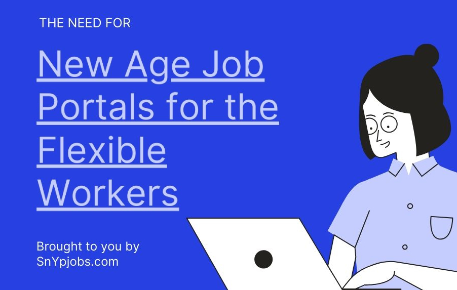 The Need for New Age Job Portals for the Flexible Workers. 
